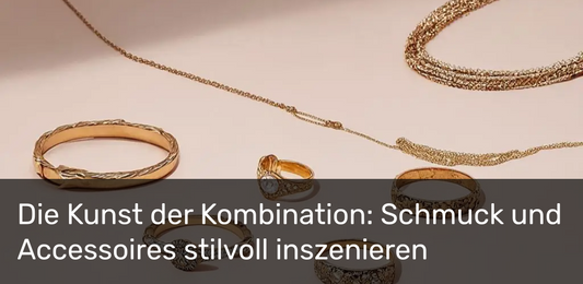 Die Kunst der Kombination: Schmuck und Accessoires stilvoll inszenieren