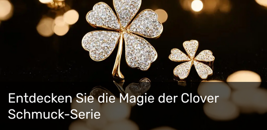 Entdecken Sie die Magie der Clover Schmuck-Serie
